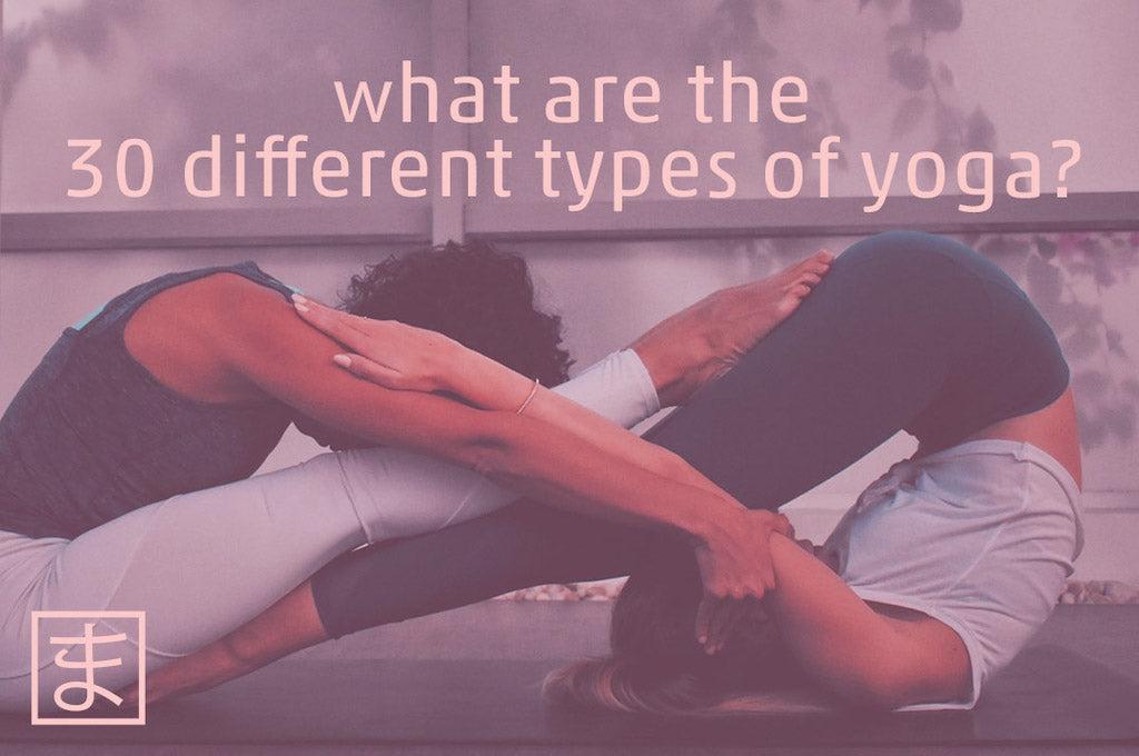 What are the 30 different types of yoga?