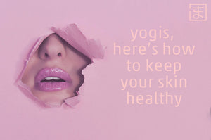 Yogis, here’s how to keep your skin healthy